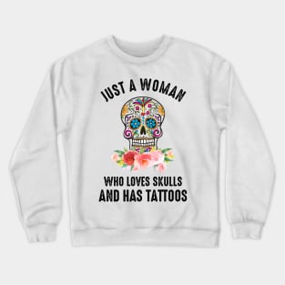 Just A Woman Who Loves Skulls And Has Tattoos Crewneck Sweatshirt